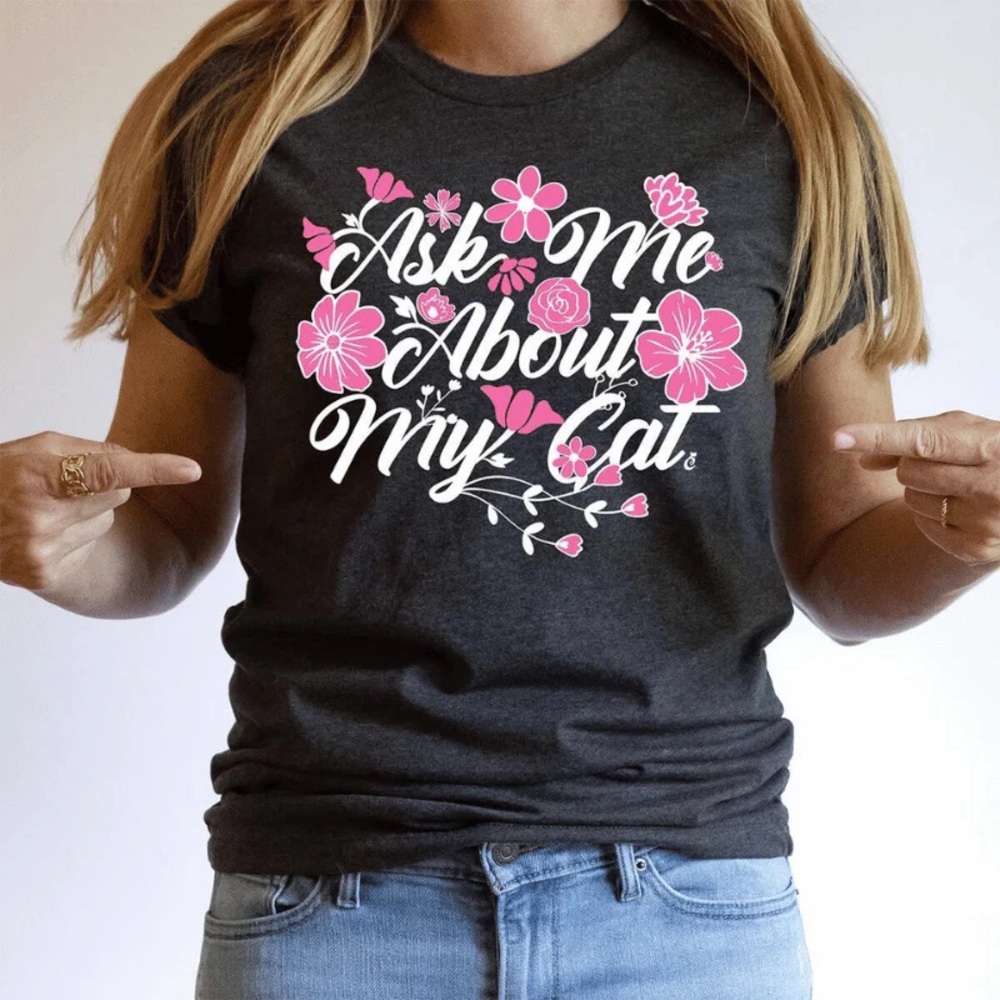 “Ask Me About My Cat” T-Shirt